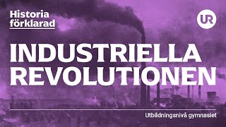 Industriella revolutionen förklarad  HISTORIA  Gymnasienivå [upl. by Sirapal]