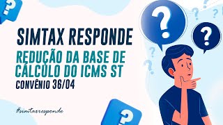 Redução da Base de Cálculo do ICMS ST para o convênio 3604   SimTax Responde [upl. by Maharva]