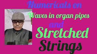 Numericals on waves in organ pipes and stretched strings 02 XII  rntripathi on physics [upl. by Kcirrej]