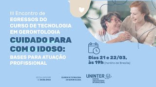 III Encontro de Egressos do Curso de Tecnologia em Gerontologia – Cuidado ao Idoso [upl. by Efthim]