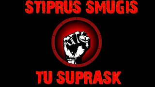 Stiprus Smūgis Tu suprask [upl. by Hole]