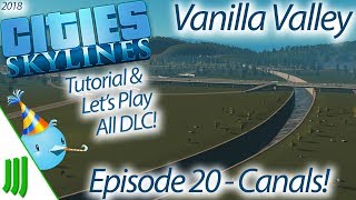 Cities Skylines  Tutorial amp Lets Play Series  All DLC  Ep 20 Canals [upl. by Nilreb]