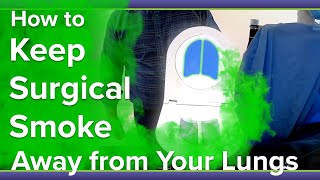 How to Keep Surgical Smoke Away from Your Lungs [upl. by Anileve617]