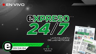 🔴 Expreso 247 Vespertino 03 de Mayo 2024 [upl. by Amin]