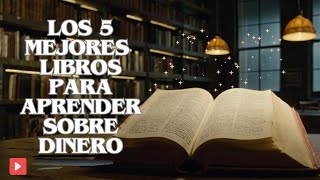 LOS 5 MEJORES LIBROS PARA APRENDER SOBRE EL DINERO 💸 [upl. by Yenttihw]