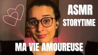 ASMR FR  MA VIE AMOUREUSE ❤️ [upl. by Ahseined]