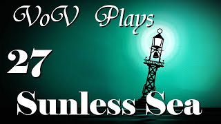 The SunDrenched Sea  VoV Plays Sunless Sea  Part 27 [upl. by Ennairrek]