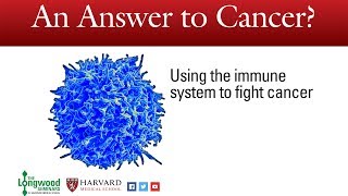 An Answer to Cancer Using the immune system to fight cancer  Longwood Seminar [upl. by Mercer]