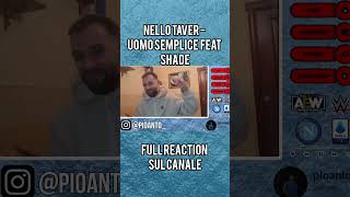 REACTION NELLO TAVER  UOMO SEMPLICE FEAT SHADE shade nellotaver reaction [upl. by Cohby]