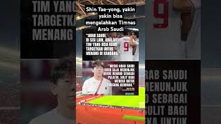 Shin Taeyong yakin yakin bisamengalahkan Timnas Arab Saudi [upl. by Rigdon]