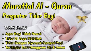 MUROTTAL PENGANTAR TIDUR BAYI GELISAH SUSAH TIDUR AGAR TIDUR AYAT SUCI ALQURAN PENGANTAR TIDUR BAYI [upl. by Afihtan]