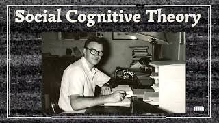 Social Cognitive Theory by Albert Bandura [upl. by Hcire]