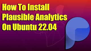 How To Install Plausible Analytics on Ubuntu 2204 [upl. by Yonah]