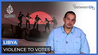 Libya Violence to Votes  Between Us [upl. by Flodnar]