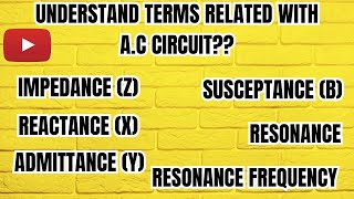 Terms Related with AC Circuit Impedance Reactance Admittance Susceptance [upl. by Zetra]