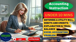 Entering a utility bill Debits and credits explanation amp trial balance Excel Accounting Problem [upl. by Cinelli992]