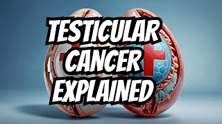 Understanding Testicular Cancer Causes to Cure [upl. by Zednanref]