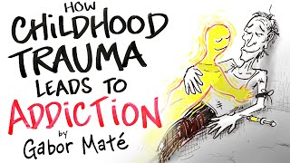 How Childhood Trauma Leads to Addiction  Gabor Maté [upl. by Rosamond]