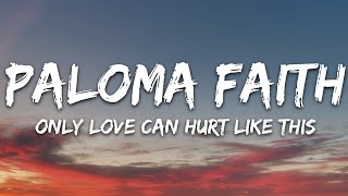 Paloma Faith  Only Love Can Hurt Like This Lyrics [upl. by Tiffani483]