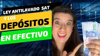 ley antilavado y SAT DEPÓSITOS EN EFECTIVO [upl. by Leemaj]