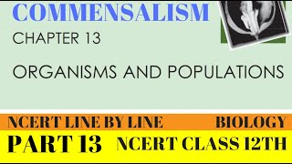 PART13 COMMENSALISMORGANISMS AND POPULATIONCHAPTER 13 CLASS 12TH BIOLOGY NCERT [upl. by Elia101]