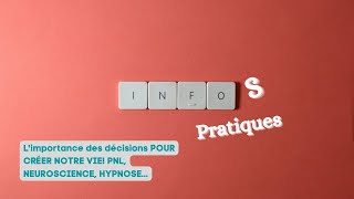 Limportance des décisions POUR CRÉER NOTRE VIE PNL NEUROSCIENCE HYPNOSE [upl. by Antons]