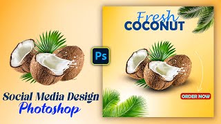 Fresh Coconut Social Media Post Design in Photoshop  Photoshop Tutorial [upl. by Hanser]