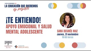 «¡Te entiendo Apoyo emocional y salud mental adolescente» Sara Desirée Ruiz [upl. by Atinuaj]