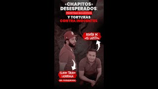 Chapitos desesperados perpetran secuestros y torturas contra inocentes [upl. by Pinsky572]