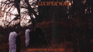 Lucifer Was  Underground And Beyond Full Album [upl. by Alesram134]