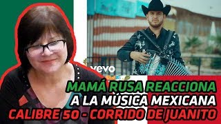 RUSSIAN MOM REACTS TO MEXICAN MUSIC  Calibre 50  Corrido De Juanito  REACTION [upl. by Eimas]