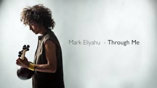 Mark Eliyahu  Through Me [upl. by Lita]