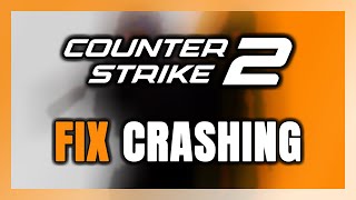 How to FIX CounterStrike 2 Crashing [upl. by Nolaj543]