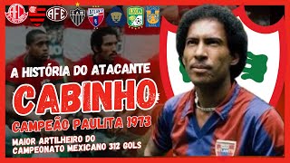 A HISTÓRIA DO ARTILHEIRO quotCABINHOquot CAMPEÃO PELA LUSA EM 73 E MAIOR ARTILHEIRO DO FUTEBOL MEXICANO [upl. by Ennobe]