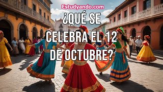 ¿Qué se Celebra el 12 de Octubre [upl. by Dalia418]