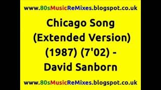 Chicago Song Extended Version  David Sanborn  80s Club Mixes  80s Club Music  80s Dance Music [upl. by Nyrrad]