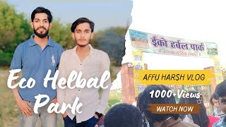 Eco Herbal Park  ईको हर्बल पार्क  Affu Harsh Vlog [upl. by Barna]