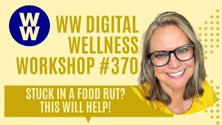 WW Digital Wellness Workshop 370 STUCK IN A FOOD RUT THIS WILL HELP [upl. by Ortensia]