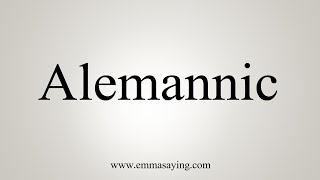 How To Say Alemannic [upl. by Lidia169]