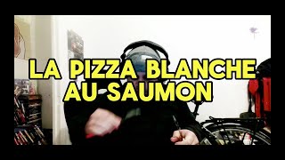 LA PIZZA BLANCHE AU SAUMON [upl. by Diannne]