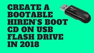 Create A Bootable Hiren’s Boot CD on USB Flash Drive 2018 [upl. by Liv303]