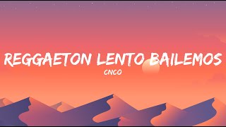 CNCO  Reggaetón Lento Bailemos LetraLyrics [upl. by Rex805]