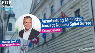 Rückblick auf die Oktober Session 2024 Georg Dubach zum Mobilitätskonzept Neubau Spital Sursee [upl. by Inger217]