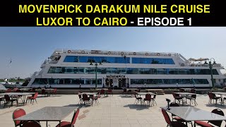 MOVENPICK DARAKUM NILE CRUISE  LUXOR TO CAIRO  EPISODE 1 [upl. by Leima]