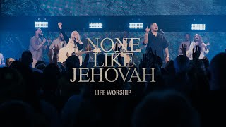 None Like Jehovah  LIFE Worship  Official Music Video [upl. by Egidius]