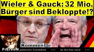 Wieler und Gauck nennen 32 Millionen Bürger Bekloppte [upl. by Curtice924]