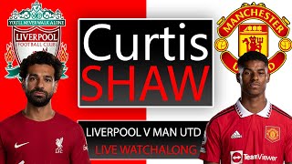 Liverpool V Manchester United Live Watch Along Curtis Shaw TV [upl. by Nonac322]