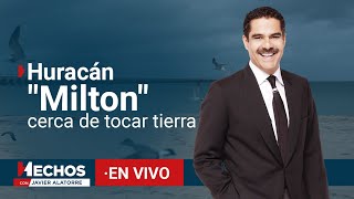 EN VIVO  Huracán quotMiltonquot cerca de tocar tierra  Hechos con Javier Alatorre 07oct2024 [upl. by Joub]