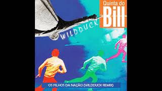 Quinta do Bill  Filhos da Nação Wildduck Remix [upl. by Annaesor61]