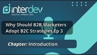 Why Should B2B Marketers Adopt B2C Strategies Ep 3 [upl. by Sydel]